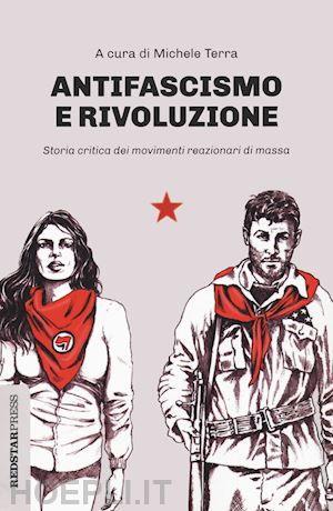 terra m. (curatore) - antifascismo e rivoluzione