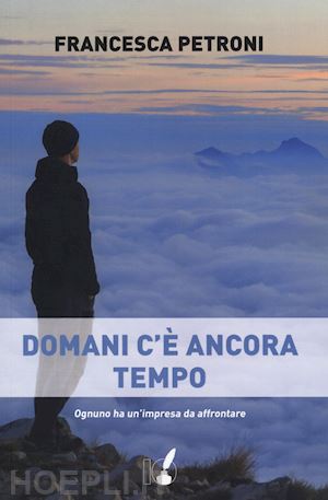 petroni francesca - domani c'è ancora tempo