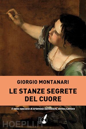 montanari giorgio - le stanze segrete del cuore