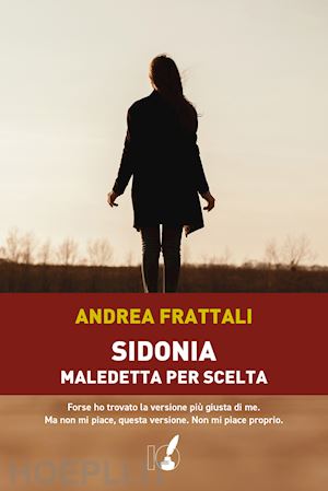 frattali andrea - sidonia, maledetta per scelta