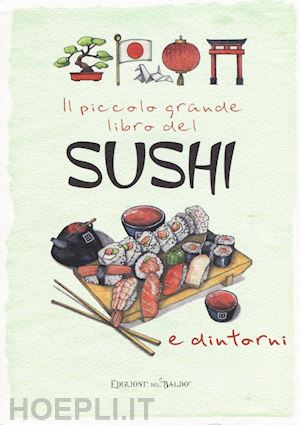 aa.vv. - il piccolo grande libro del sushi e dintorni