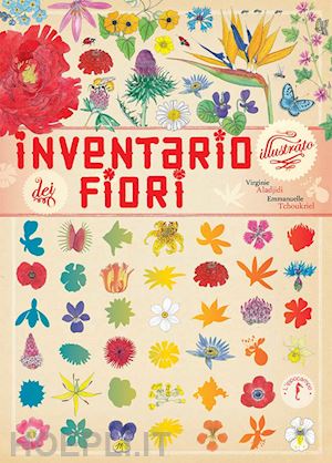 aladjidi virginie; tchoukriel emmanuelle - inventario illustrato dei fiori