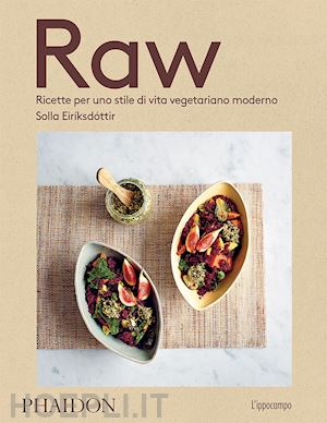 eiriksdottir solla - raw. ricette per uno stile di vita vegetariano moderno