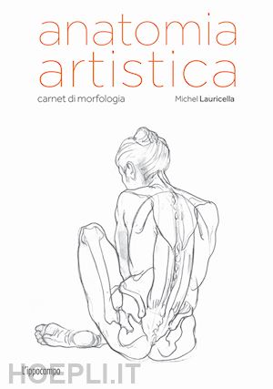 lauricella michel - anatomia artistica. carnet di morfologia