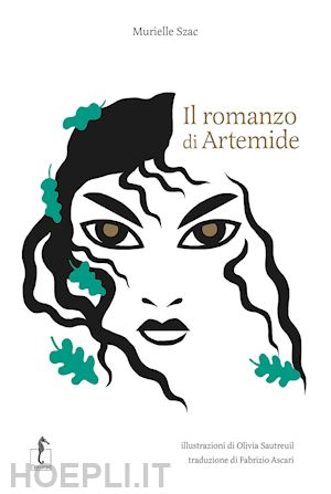 murielle szac - romanzo di artemide - la mitologia greca in 100 episodi