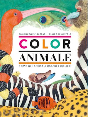 figueras emmanuelle; gastold claire - color animali - come gli animali usano i colori