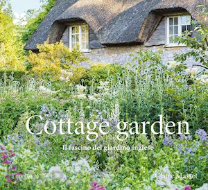 masset claire - cottage garden. il fascino del giardino inglese