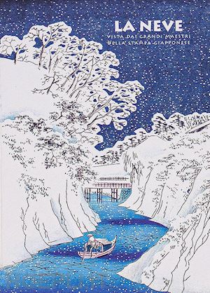 bouquillard jocelyn - la neve vista dai grandi maestri della stampa giapponese