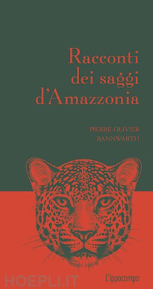 bannwarth pierre-olivier - racconti dei saggi d'amazzonia