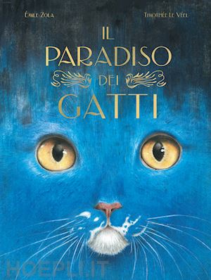 zola emile - il paradiso dei gatti. libri per piccoli. ediz. illustrata