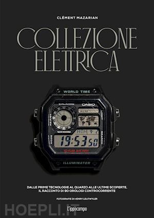 mazarian clement - collezione elettrica. dalle prime tecnologie al quarzo alle ultime scoperte. il