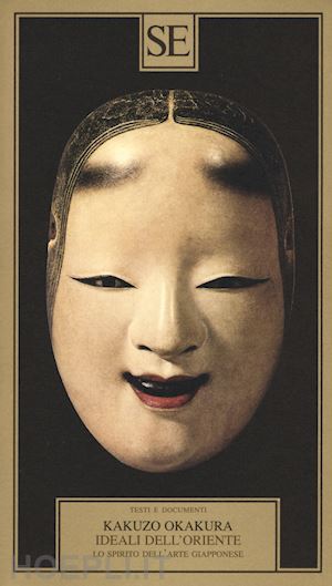 okakura kakuzo - gli ideali dell'oriente . lo spirito dell'arte giapponese