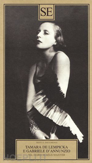 chiara p.(curatore); andreoli a.(curatore) - tamara de lempicka e gabriele d'annuzio. nel diario di aélis mazoyer