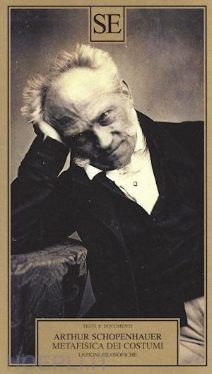schopenhauer arthur - metafisica dei costumi