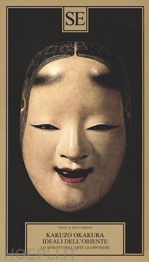 okakura kakuzo - gli ideali dell'oriente - lo spirito dell'arte giapponese