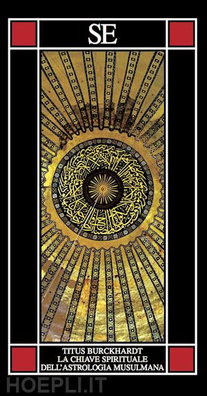 burckhardt titus - la chiave spirituale dell'astrologia musulmana secondo mohyiddin ibn 'arabi