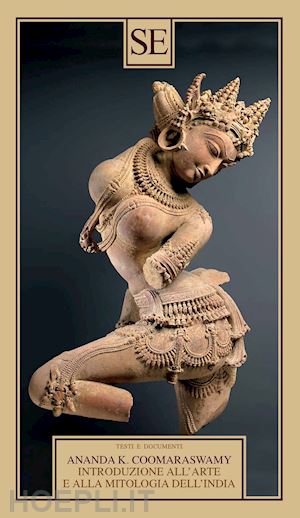 coomaraswamy ananda kentish - introduzione all'arte e alla mitologia dell'india