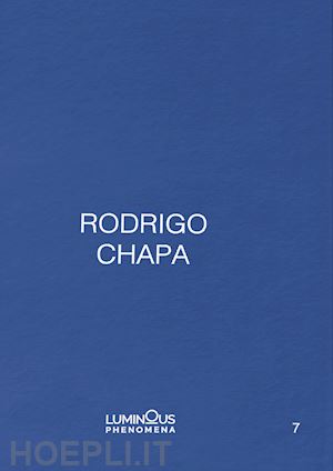 chapa rodrigo - rodrigo chapa. ediz. italiana, spagnola e inglese. con fotografia in tiratura di 100