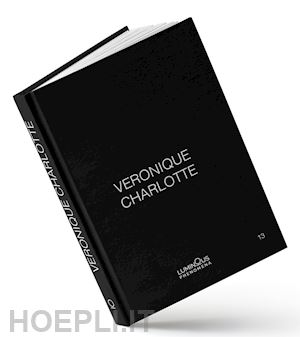 charlotte veronique; cerniglia pietro - veronique charlotte. luminous phenomena. ediz. italiana, inglese e francese. vol. 13