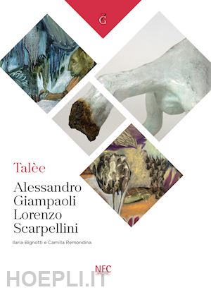 giampaoli alessandro; scarpellini lorenzo - talèe. catalogo della mostra (rimini, 7 settembre-3 novembre 2024)