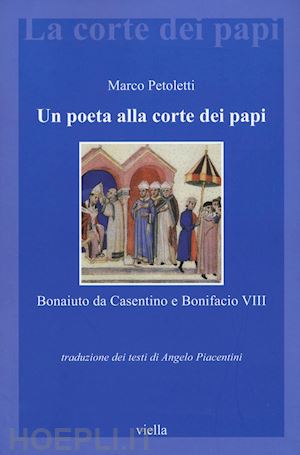 petoletti marco - un poeta alla corte dei papi - bonaiuto da casentino e bonifacio viii