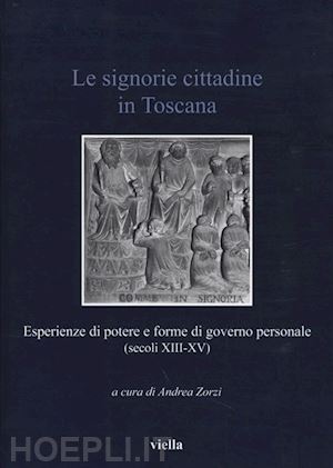 zorzi a. (curatore) - le signorie cittadine in toscana