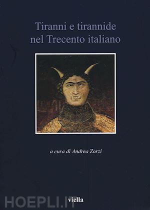 zorzi a. (curatore) - tiranni e tirannide nel trecento italiano