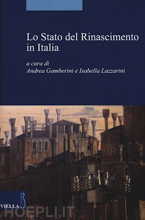 gamberini a. (curatore); lazzarini i. (curatore) - lo stato del rinascimento in italia