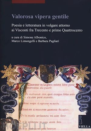 albonico s. (curatore); limongelli m. (curatore); pagliari b. (curatore) - valorosa vipera gentile. poesia e letteratura in volgare attorno ai visconti fra