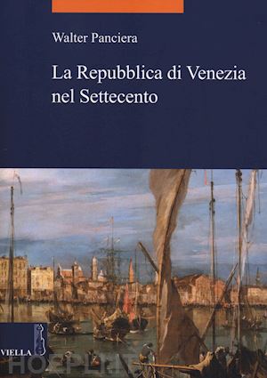panciera walter - la repubblica di venezia nel settecento