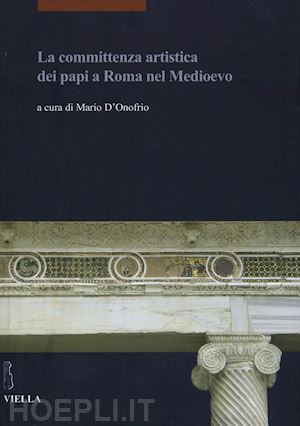 d'onofrio m. (curatore) - la committenza artistica dei papi a roma nel medioevo