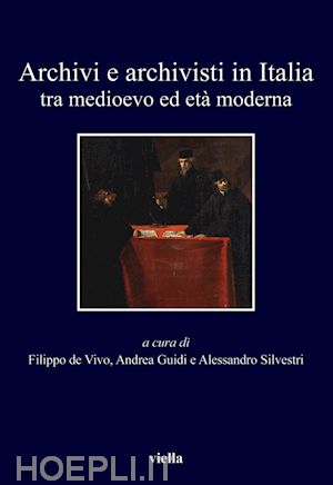 autori vari - archivi e archivisti in italia tra medioevo ed età moderna