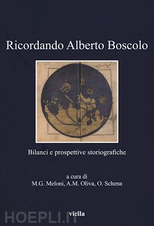 meloni m. g.(curatore); oliva a. m.(curatore); schena o.(curatore) - ricordando alberto boscolo. bilanci e prospettive storiografiche