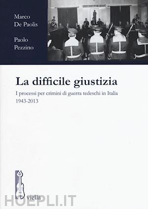 de paolis marco; pezzino paolo - la difficile giustizia