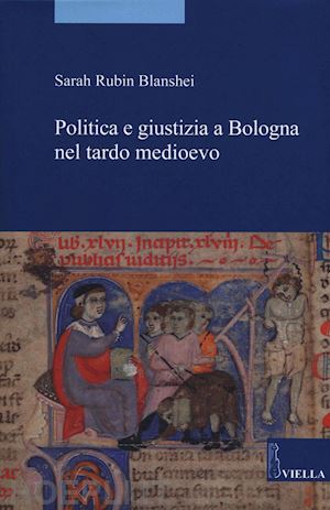 blanshei sara rubin - politica e giustizia a bologna nel tardo medioevo