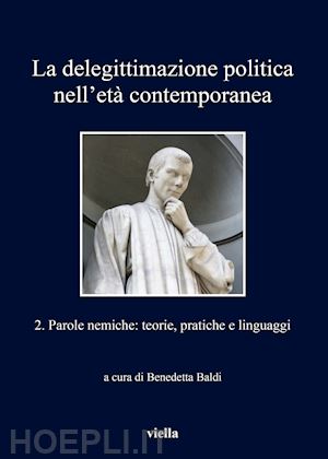 baldi benedetta (curatore) - la delegittimazione politica nell' eta' contemporanea vol. 2