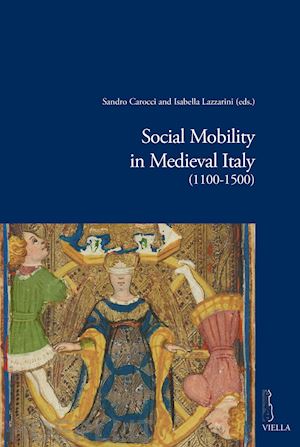 carocci s. (curatore); lazzarini i. (curatore) - social mobility in medieval italy (1100-1500)