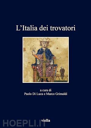 di luca p. (curatore); grimaldi m. (curatore) - l'italia dei trovatori