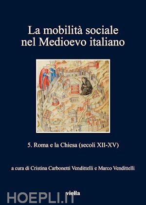 vendittelli marco (curatore); carbonetti vendittelli cristina (curatore) - la mobilita' sociale nel medioevo italiano . vol. 5