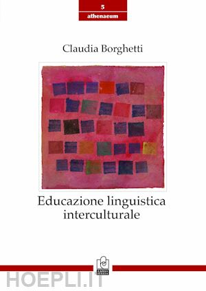 borghetti claudia - educazione linguistica interculturale. origini, modelli, sviluppi recenti