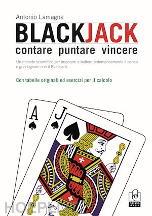 lamagna antonio - blackjack. contare, puntare, vincere