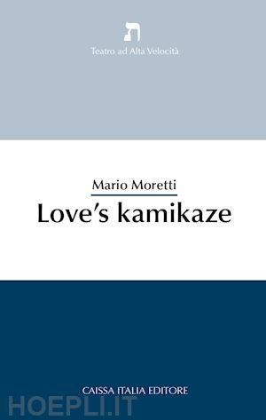 moretti mario - love's kamikaze