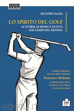 allen richard - lo spirito del golf. 56 storie di vita e di sport dai campi del mondo