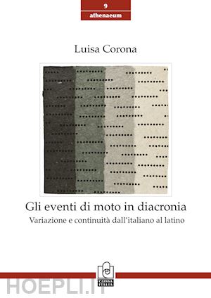 corona luisa - gli eventi di moto in diacronia. variazione e continuità dall'italiano al latino