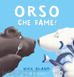 bland nick - orso che fame! ediz. a colori