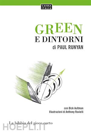 runyan paul; aultman dick - green e dintorni. la bibbia del gioco corto
