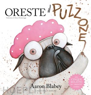 blabey aaron - oreste il puzzone. ediz. a colori