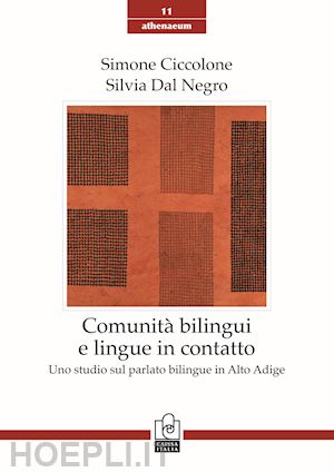 ciccolone simone; dal negro silvia - comunita' bilingui e lingue in contatto. uno studio sul parlato bilingue in alto