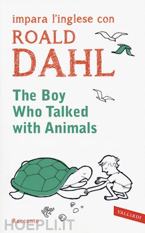 dahl roald - the boy who talked with animals. impara l'inglese con roald dahl