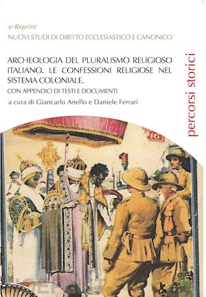 anello giancarlo; ferrari daniele - archeologia del pluralismo religioso italiano. le confessioni religiose nel sist